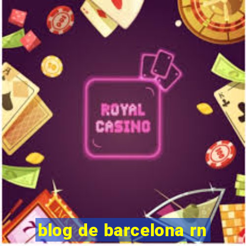 blog de barcelona rn